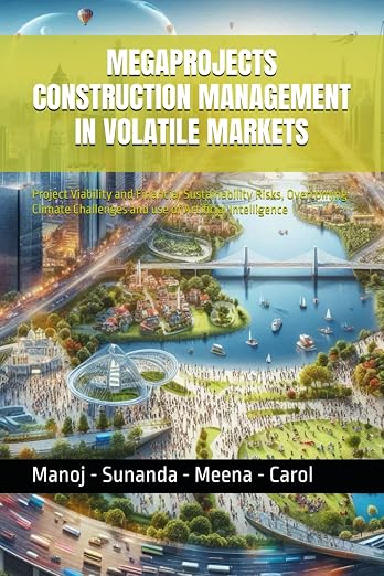 MEGAPROJECTS CONSTRUCTION MANAGEMENT IN VOLATILE MARKETS: Project Viability and Financial Sustainability Risks, Overcoming Climate Challenges and use of Artificial Intelligence